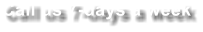 Call us 7-days a week