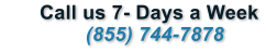 Call us 7- Days a Week               (855) 744-7878